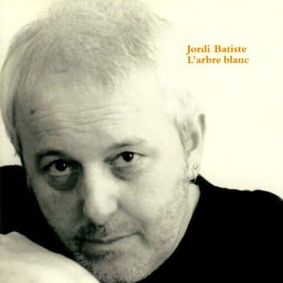 2006 JORDI BATISTE L’arbre blanc